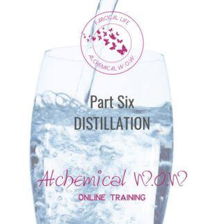 Alchemical WOW Distillation Part Six